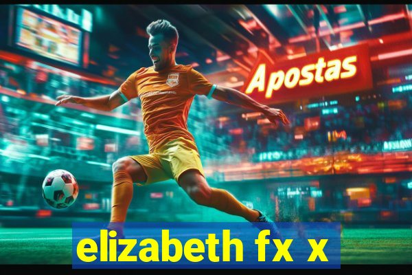 elizabeth fx x